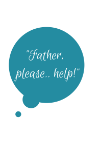 -Father, help me!-